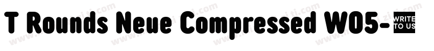 T Rounds Neue Compressed W05字体转换